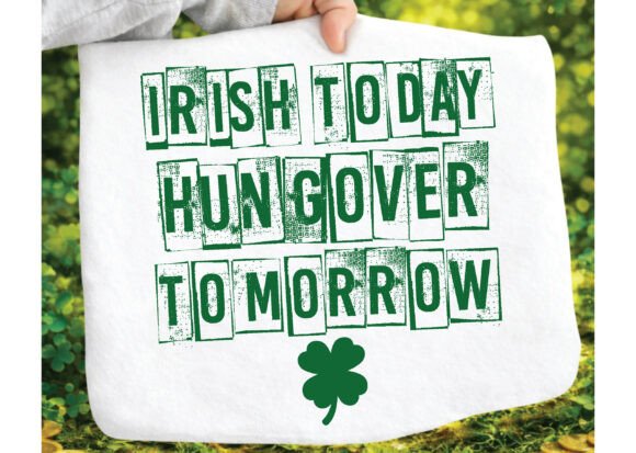 A Practical Review of Irish Today Hungover Tomorrow Graphics for T-Shirt Designs