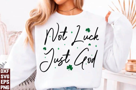 Not Luck Just God Graphics for T-Shirt Designs